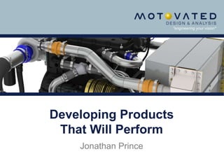 Developing Products
That Will Perform
Jonathan Prince
 