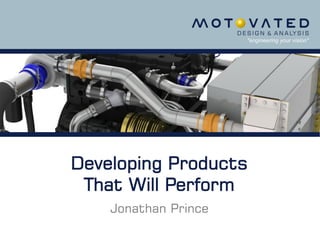 Developing Products
That Will Perform
Jonathan Prince
 