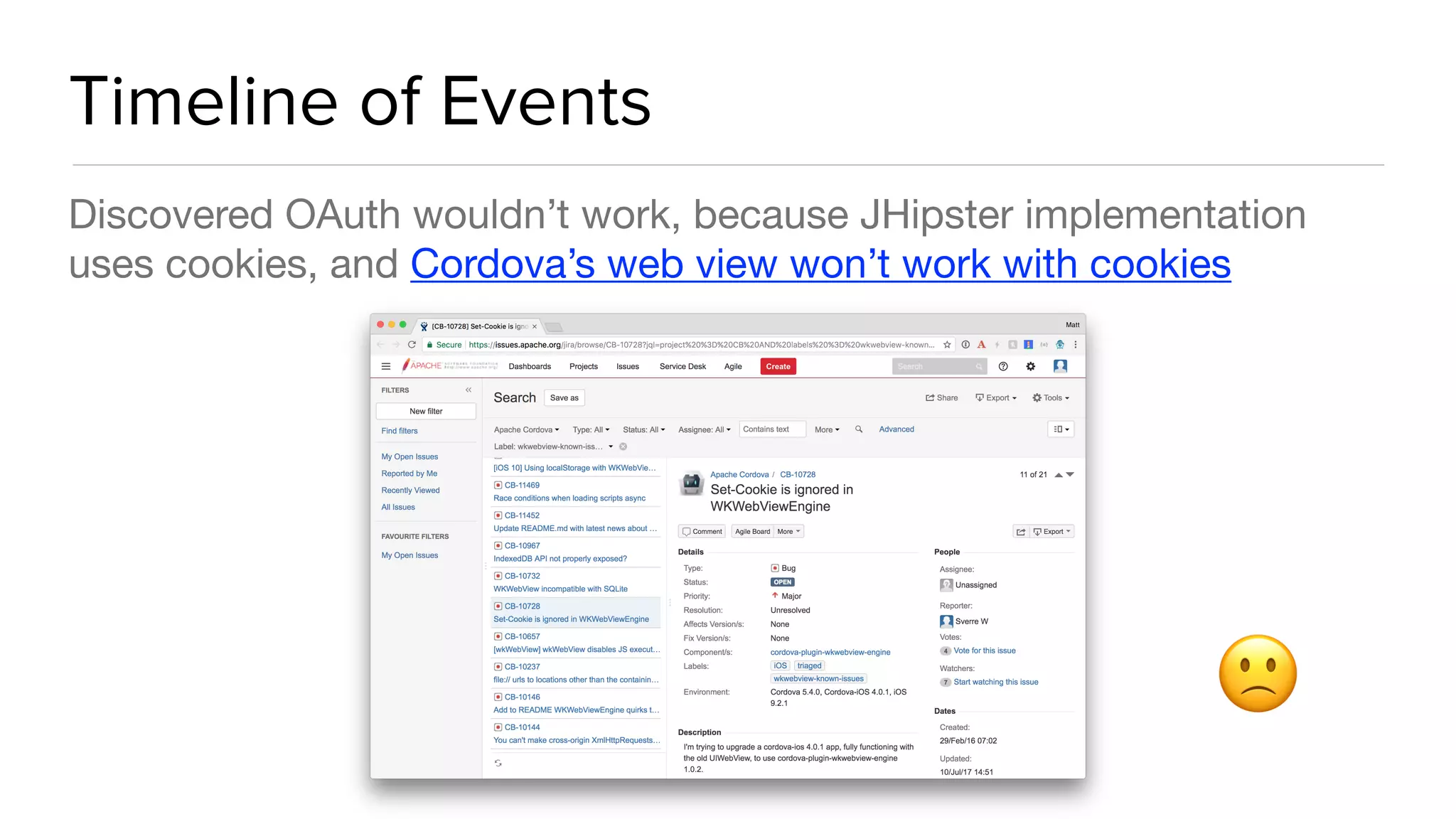 Timeline of Events
Discovered OAuth wouldn’t work, because JHipster implementation
uses cookies, and Cordova’s web view won’t work with cookies
🙁
 
