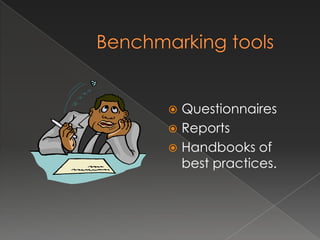  Questionnaires
 Reports
 Handbooks of
  best practices.
 