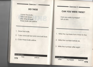 」 「 Exe「cjse T
DO THESE
川ave fjve ba=s∴
One ba旧s red,
丁he o†her js biue,
Three ba一̀s are yeliow,
1 , Drawfjve ba=s.
2, Coior one ba一′ red and one ball blue,
3 Coior †hree bà一S yeiiow,
172
fjve
YeIiow
CAN YOU WR一丁E THESE?
Can you w冊e numbers?
Le† us see.
十Wrj†e †he numbe「s from †hree †o fjve,
2. Wr汀e †he number before sjx,
3 Wrife †he number a什er ejgh†,
圏
q什e「 numbers before
漢73
 