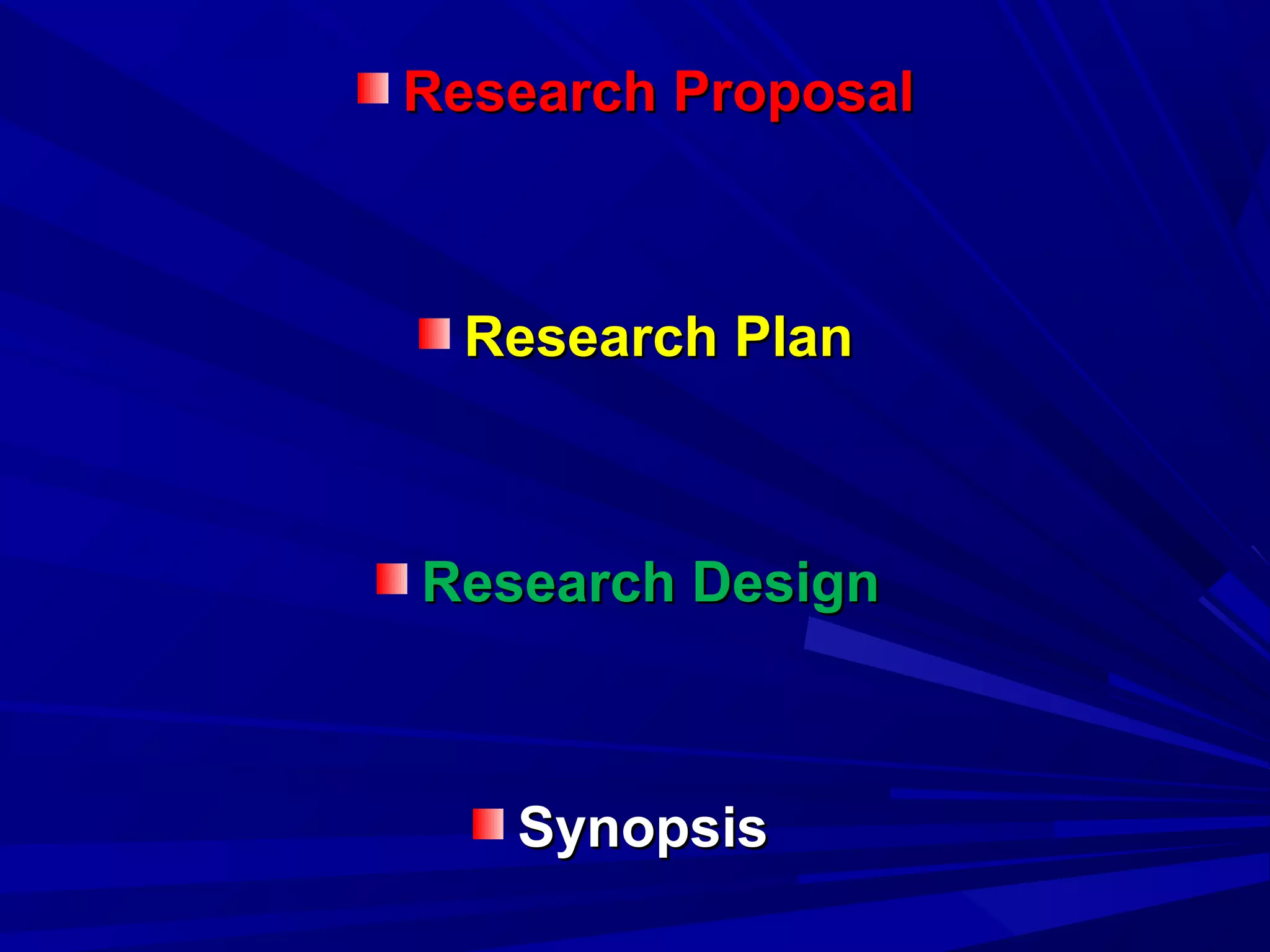 Research Proposal

Research Plan

Research Design

Synopsis

 