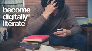 become
digitally
literate
@paulgordonbrown
 