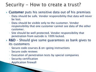 R&D DNA - Development methodologiesDevelopment methodology should provideHigh responsiveness to required changesShort development cycles  - Customer is “spoiled” by other SaaS application – looking for continuous improvementHigh control over the quality Do only what you need to do  - “do less”Agile development methodology is a key success factorUse it smartly – implement only those concepts that fit your business model (what is Agile Development)