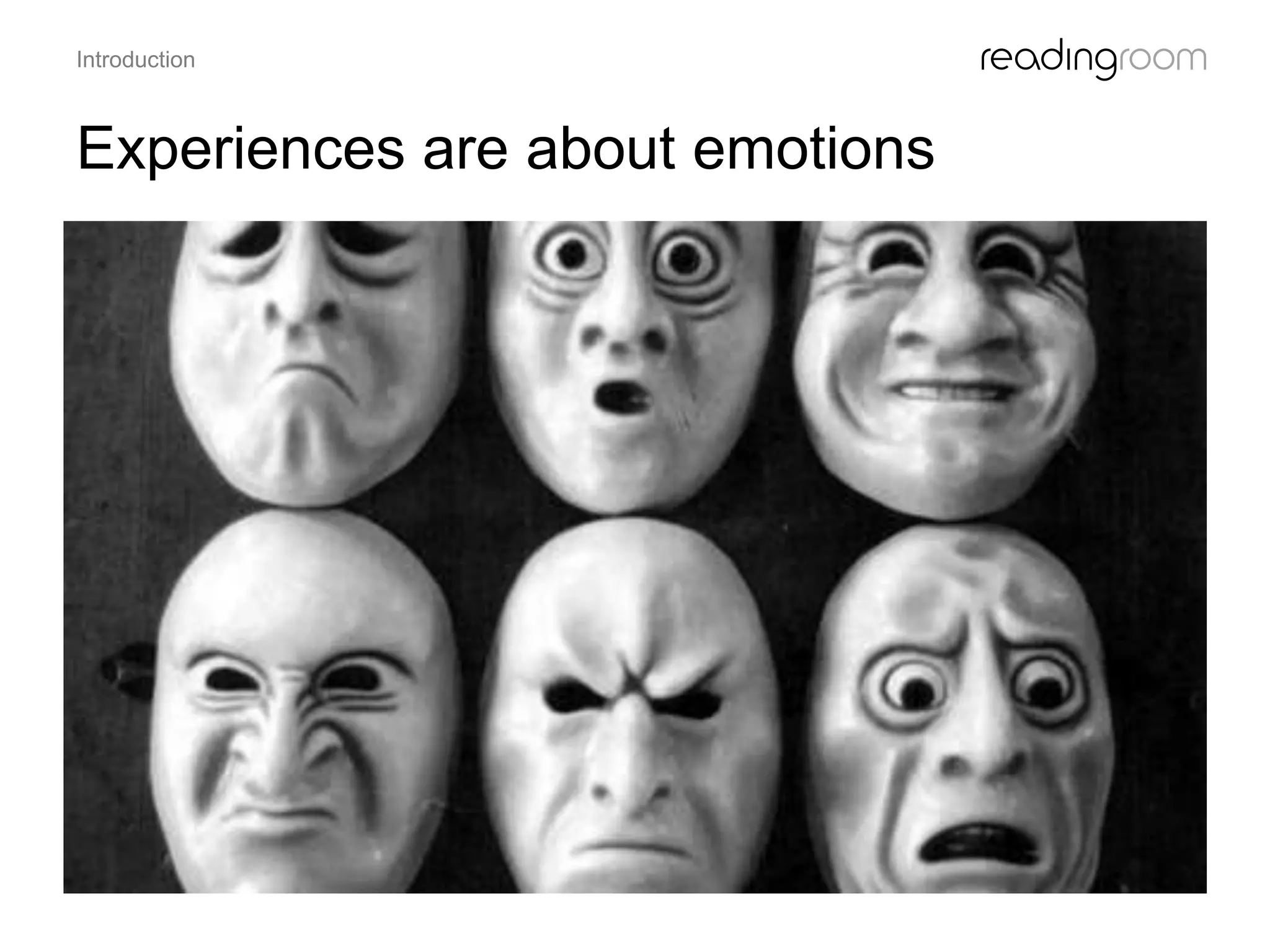 Experiences are about emotions
Introduction
 