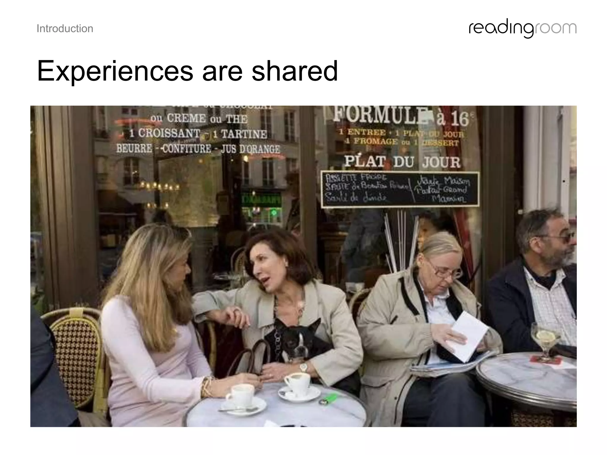 Experiences are shared
Introduction
 