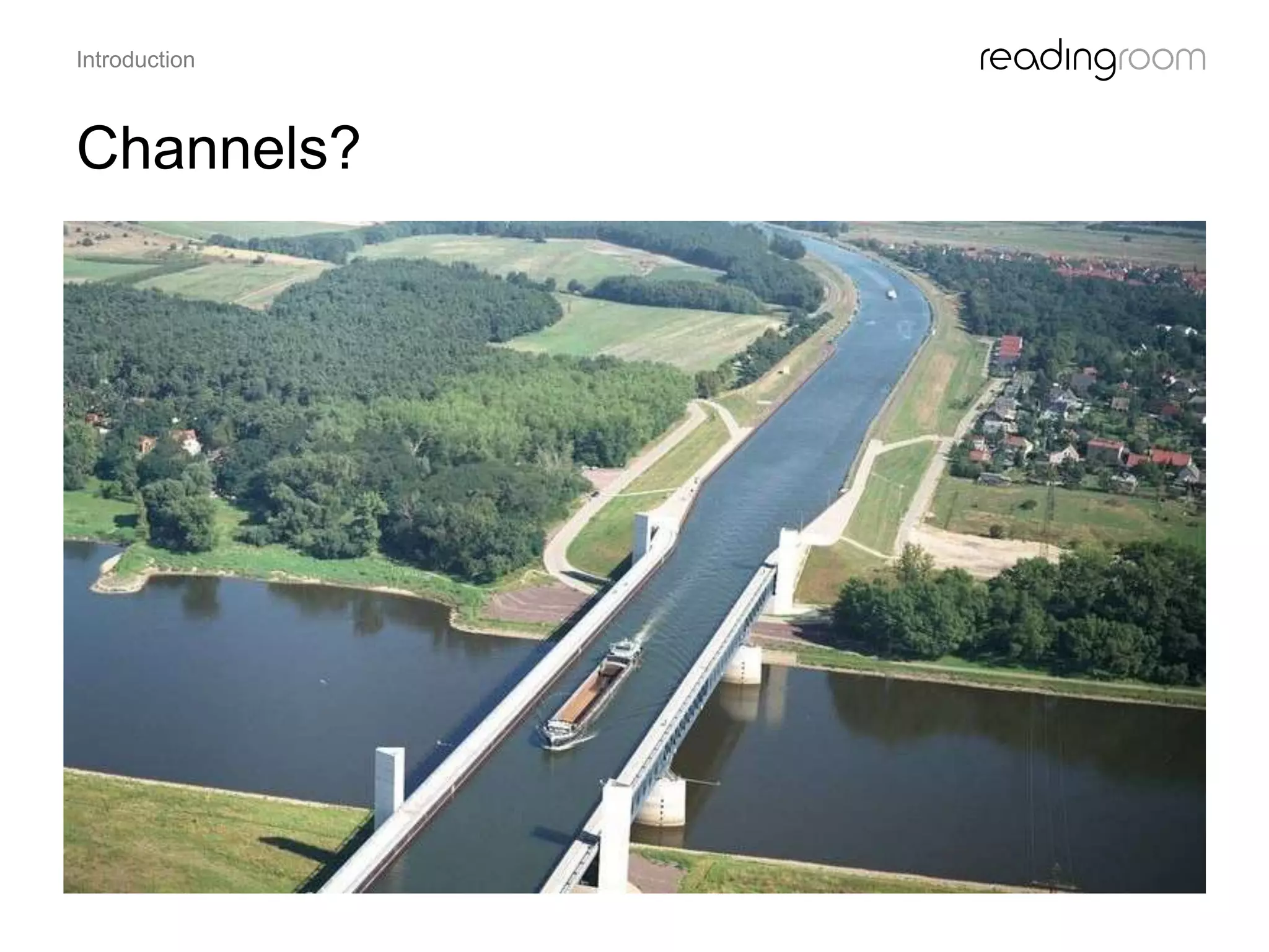 Channels?
Introduction
 