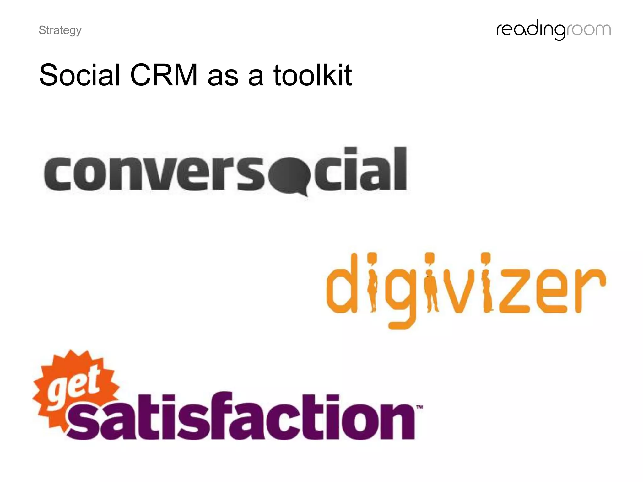 Social CRM as a toolkit
Strategy
 