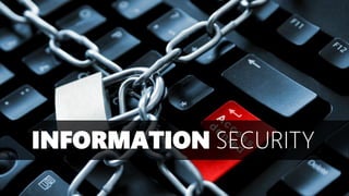 INFORMATION SECURITY
 
