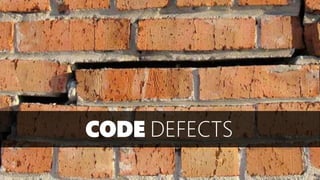 CODE DEFECTS
 