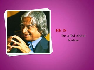 Dr. A.P.J Abdul
    Kalam
 