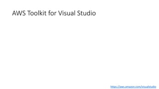 AWS Toolkit for Visual Studio
https://aws.amazon.com/visualstudio
 