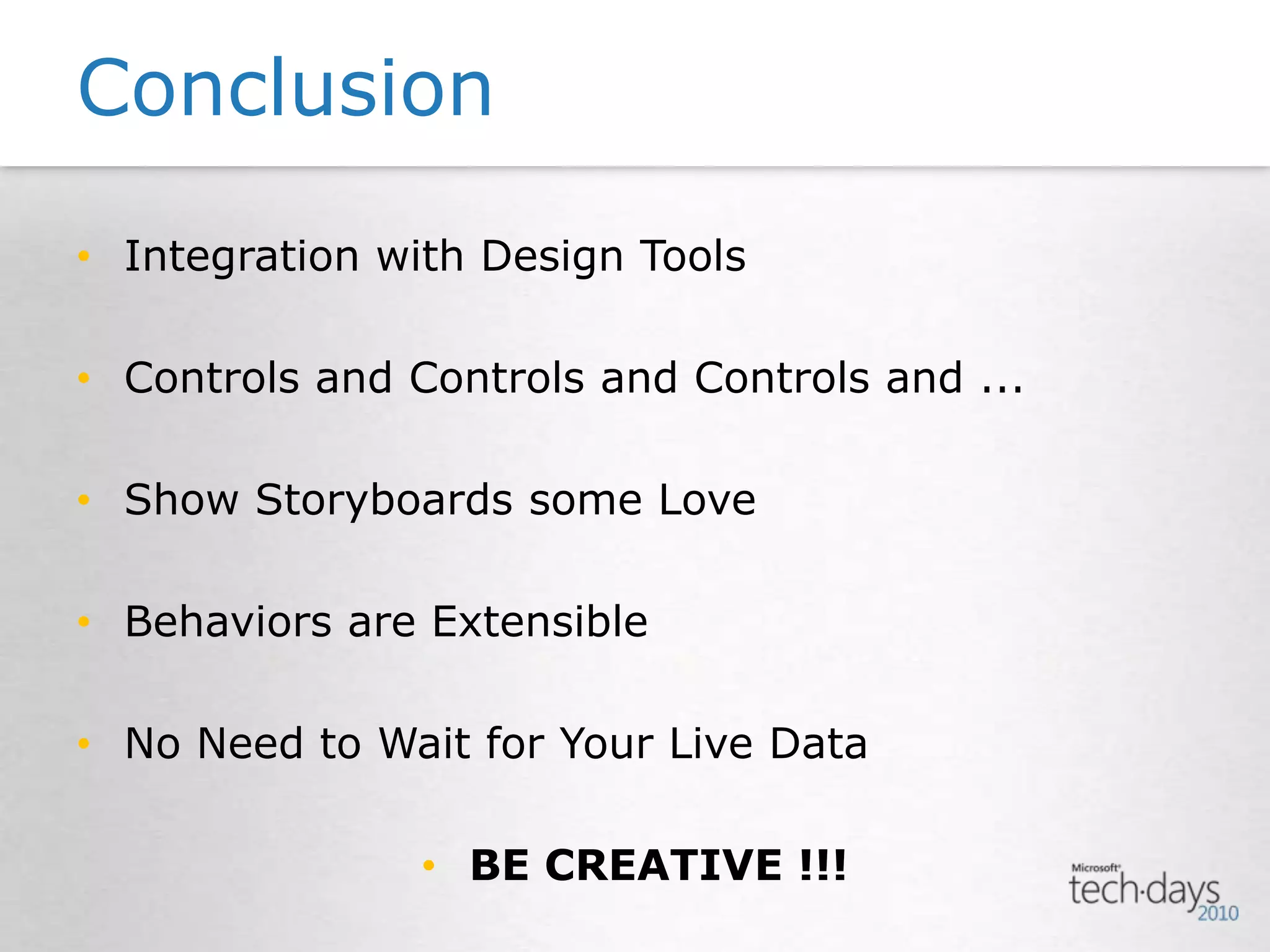 ConclusionIntegration with Design ToolsControls and Controls and Controls and ...Show Storyboards some LoveBehaviors are ExtensibleNo Need to Wait for Your Live DataBE CREATIVE !!!