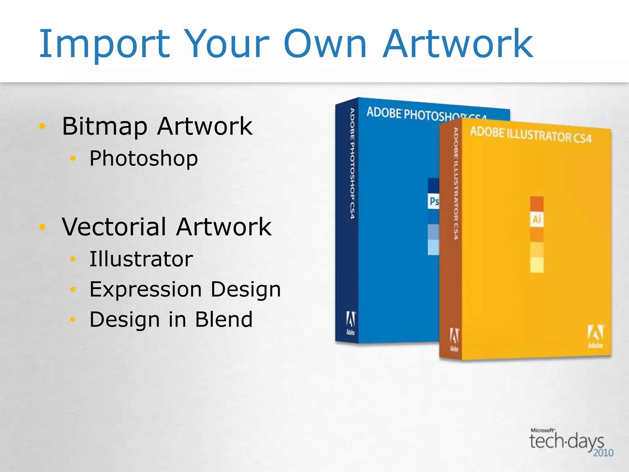Import Your Own ArtworkBitmap ArtworkPhotoshopVectorial ArtworkIllustratorExpression DesignDesign in Blend