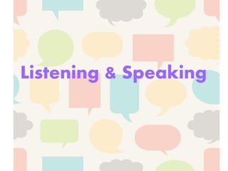 Listening & Speaking
 