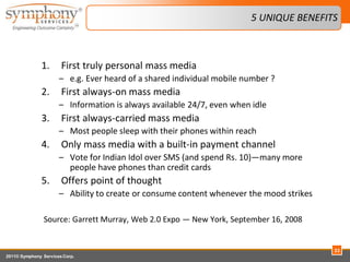 5 UNIQUE BENEFITS



                1.       First truly personal mass media
                        – e.g. Ever heard of...