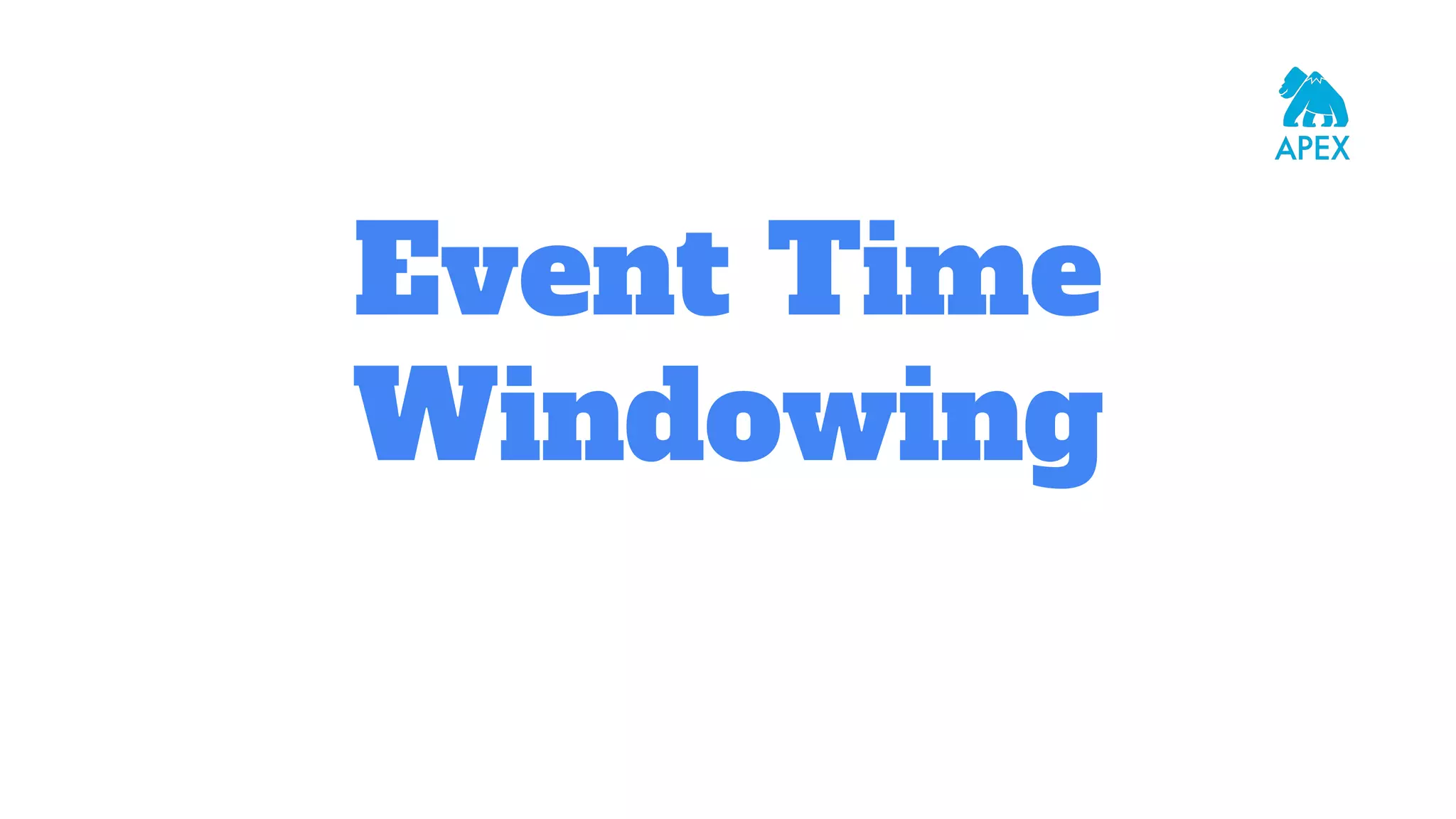 Event Time Windowing 