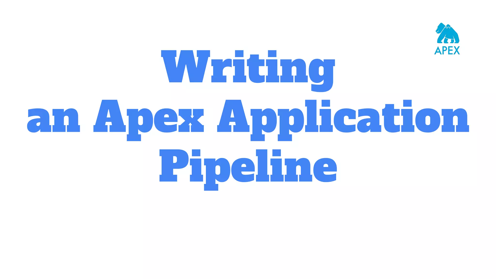 Writing an Apex Application Pipeline 