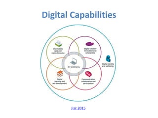 Digital Capabilities
Jisc 2015
 