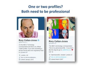 One or two profiles?
Both need to be professional
 