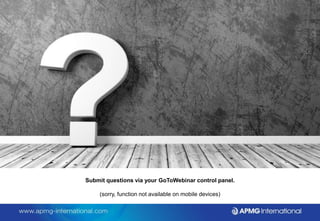 Submit questions via your GoToWebinar control panel.
(sorry, function not available on mobile devices)
 