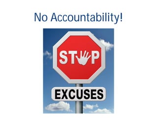 No Accountability!
 