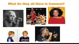What Do they all Have in Common?
 