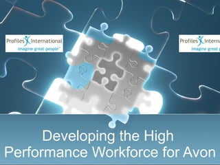 Developing the High  Performance Workforce for Avon 