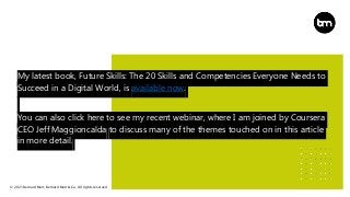 © 2021 Bernard Marr, Bernard Marr & Co. All rights reserved
My latest book, Future Skills: The 20 Skills and Competencies ...