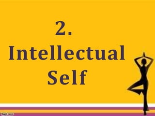 2.
Intellectual
Self
 