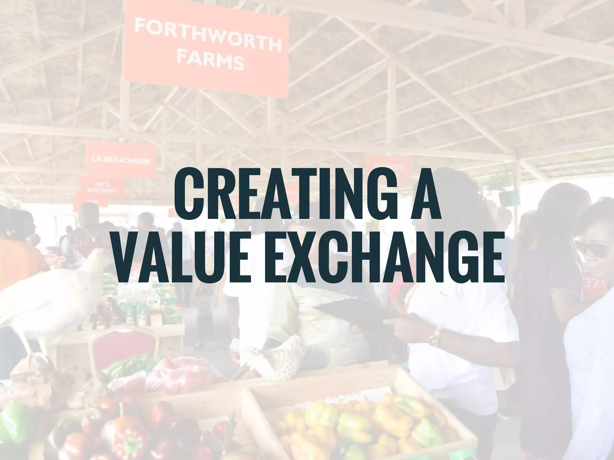 CREATING A
VALUE EXCHANGE
 