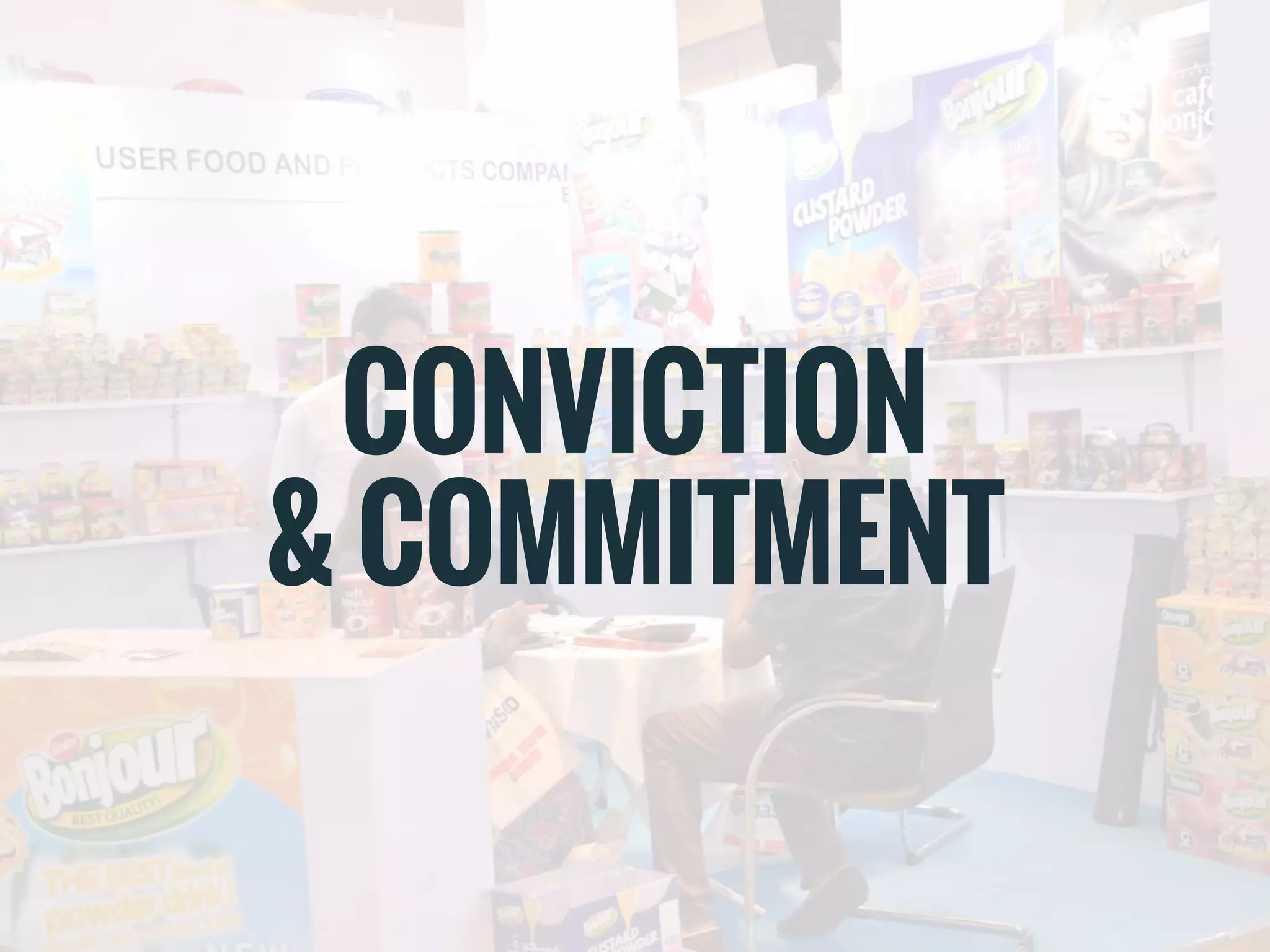 CONVICTION
& COMMITMENT
 