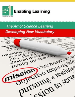 The Art of Science Learning
Developing New Vocabulary
 
