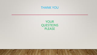 THANK YOU
YOUR
QUESTIONS
PLEASE
 