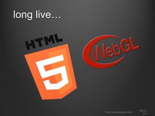 long live…

http://www.tonyparisi.com

10/22/2
013

 