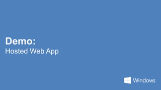 Demo:
Hosted Web App
 