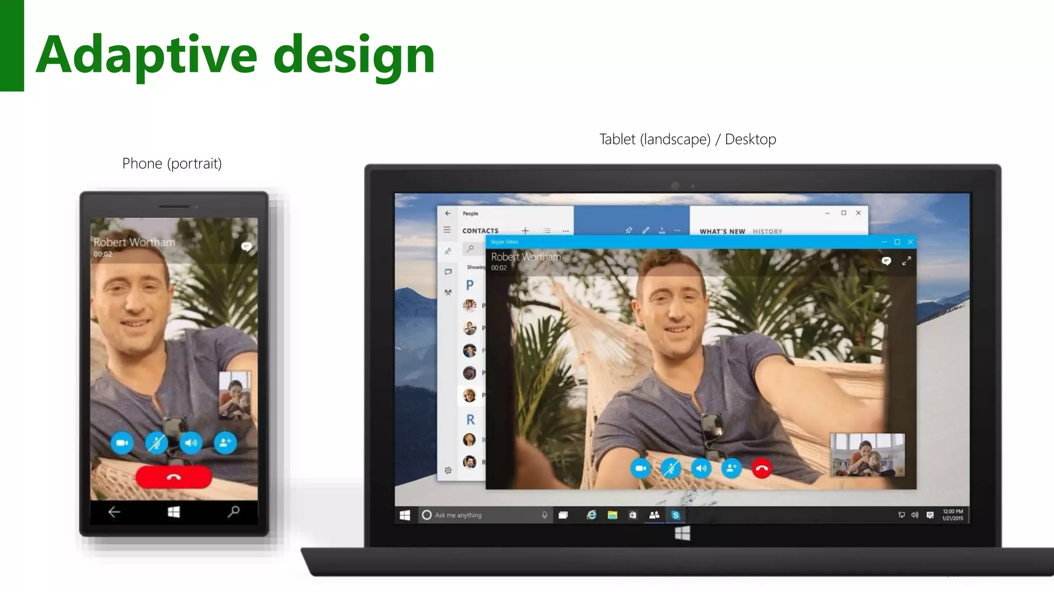 http://windows.Microsoft.com
Adaptive design
Phone (portrait)
Tablet (landscape) / Desktop
 