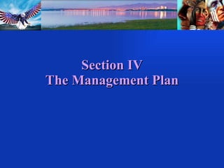 Section IV The Management Plan 