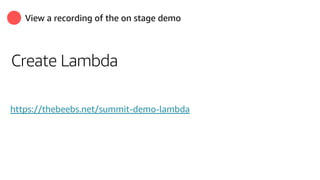 View a recording of the on stage demo
Create Lambda
https://thebeebs.net/summit-demo-lambda
 