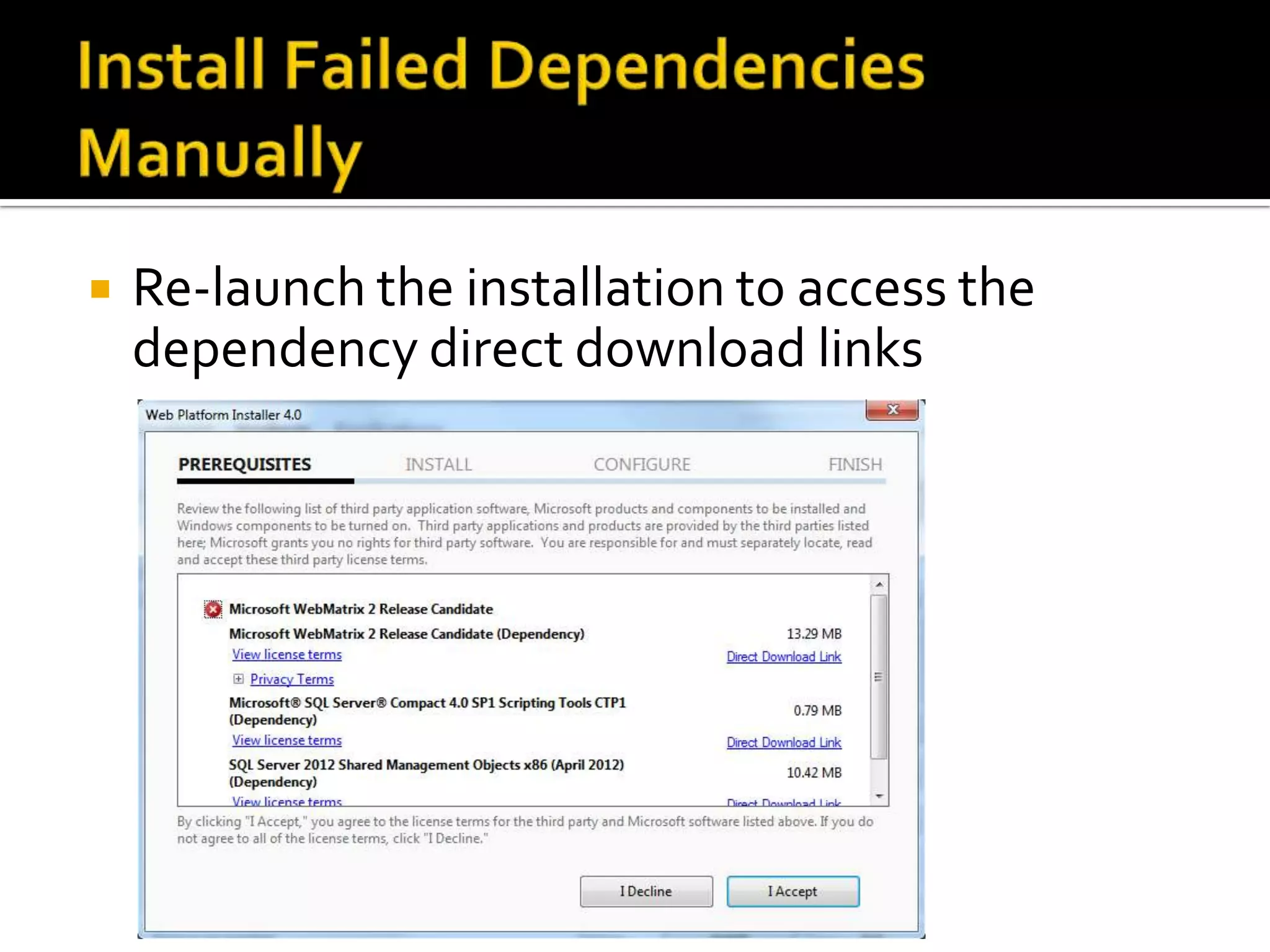    Re-launch the installation to access the
    dependency direct download links
 