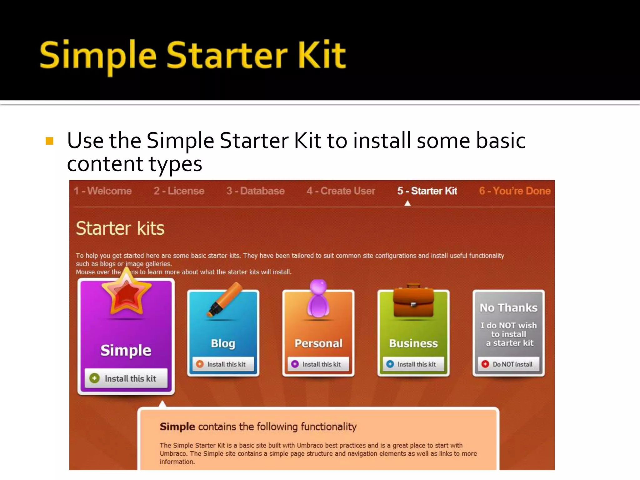    Use the Simple Starter Kit to install some basic
    content types
 