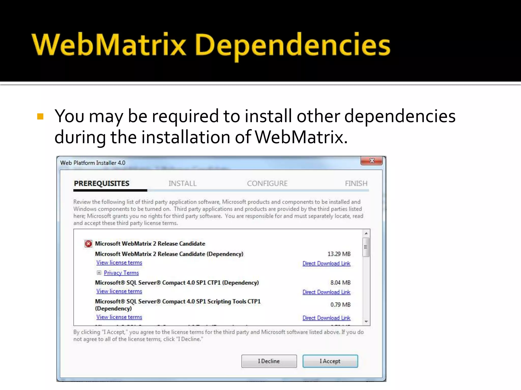   You may be required to install other dependencies
    during the installation of WebMatrix.
 