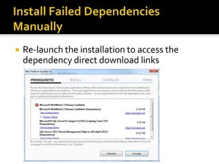    Re-launch the installation to access the
    dependency direct download links
 