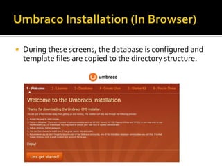    During these screens, the database is configured and
    template files are copied to the directory structure.
 