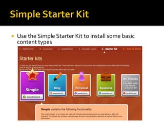    Use the Simple Starter Kit to install some basic
    content types
 