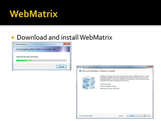    Download and install WebMatrix
 