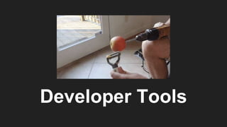 Developer Tools
 