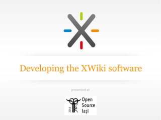 Developing the XWiki software
presented at
 