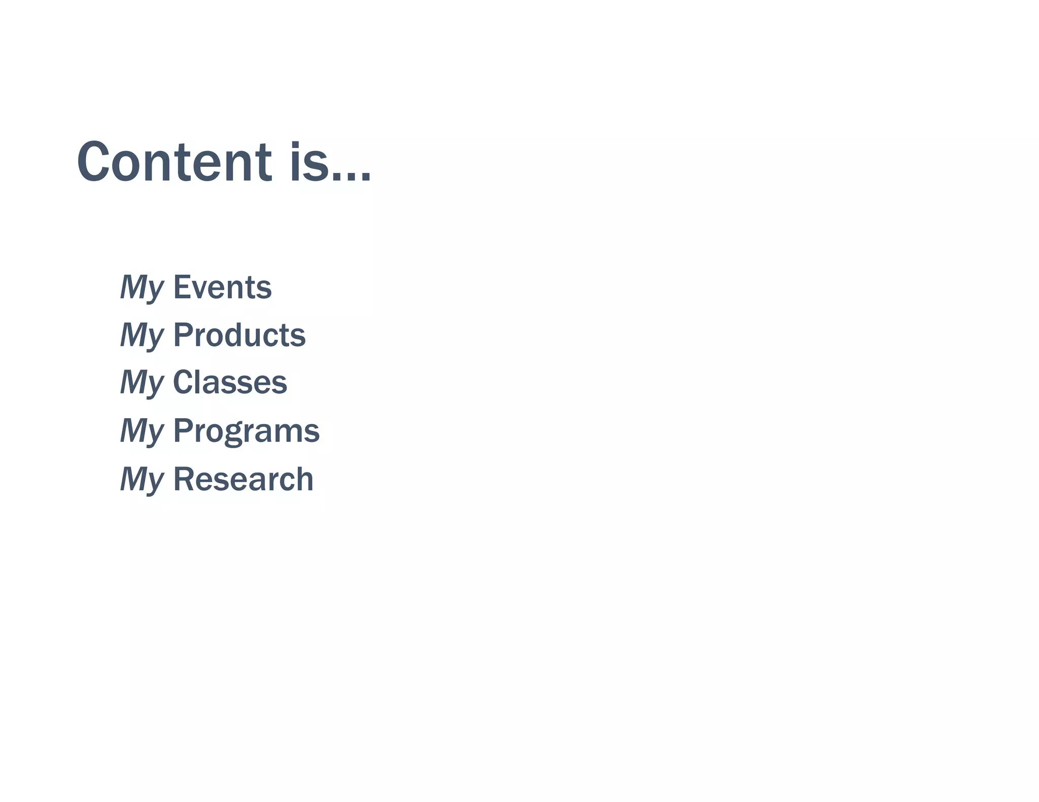 Content is…
My Events
My Products
My Classes
My Programs
My Research
 