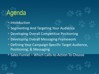 Agenda
  Introduction
  Segmenting And Targeting Your Audience
  Developing Overall Competitive Positioning
  Developi...